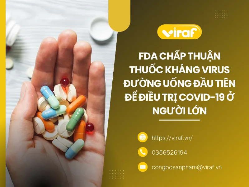 FDA CHẤP THUẬN THUỐC KHÁNG VIRUS ĐƯỜNG UỐNG ĐẦU TIÊN ĐỂ ĐIỀU TRỊ COVID-19 Ở NGƯỜI LỚN