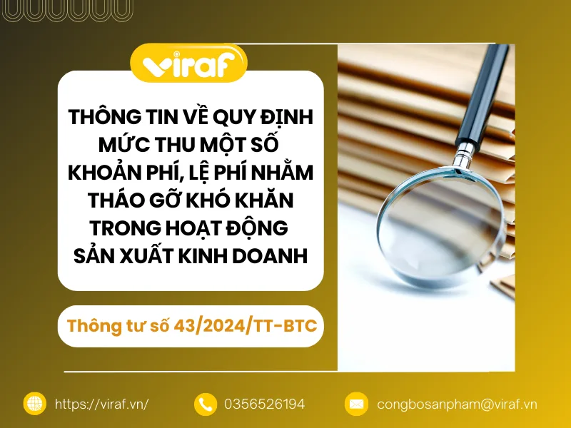 THÔNG TIN VỀ QUY ĐỊNH MỨC THU MỘT SỐ KHOẢN PHÍ, LỆ PHÍ NHẰM THÁO GỠ KHÓ KHĂN TRONG HOẠT ĐỘNG SẢN XUẤT KINH DOANH