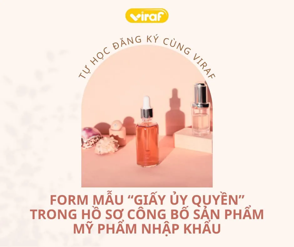 FORM MẪU GIẤY ỦY QUYỀN TRONG HỒ SƠ CÔNG BỐ SẢN PHẨM MỸ PHẨM NHẬP KHẨU