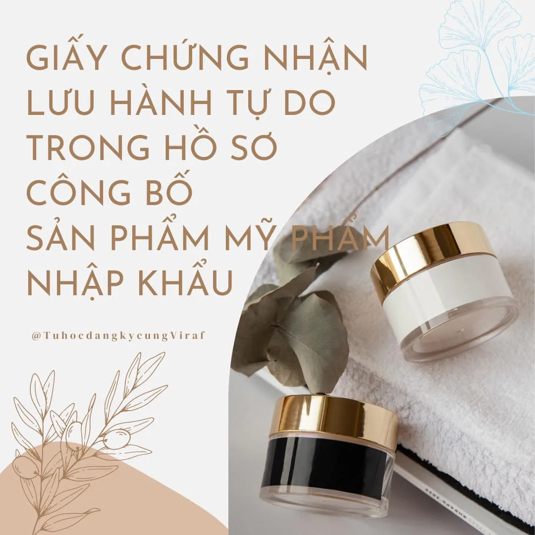 GIẤY CHỨNG NHẬN LƯU HÀNH TỰ DO TRONG HỒ SƠ CÔNG BỐ SẢN PHẨM MỸ PHẨM NHẬP KHẨU