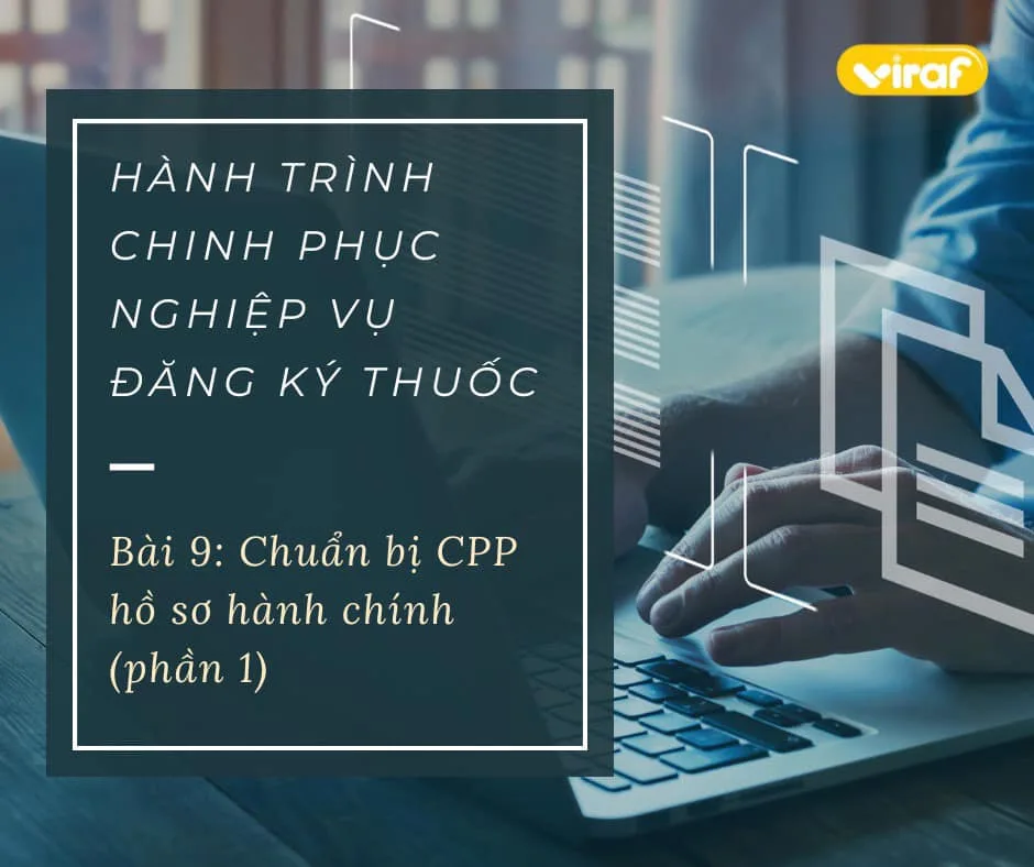 HÀNH TRÌNH CHINH PHỤC NGHIỆP VỤ ĐĂNG KÝ THUỐC (PHẦN 9)