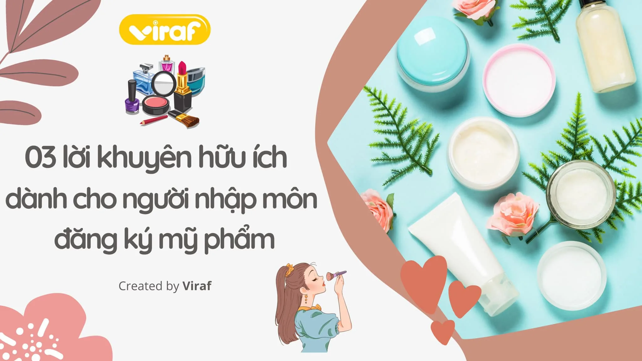 03 LỜI KHUYÊN HỮU ÍCH DÀNH CHO NGƯỜI NHẬP MÔN ĐĂNG KÝ MỸ PHẨM