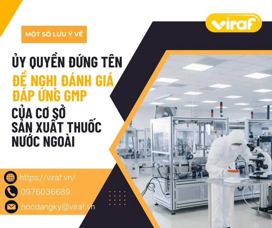 MỘT SỐ LƯU Ý VỀ ỦY QUYỀN ĐỨNG TÊN ĐỀ NGHỊ ĐÁNH GIÁ ĐÁP ỨNG GMP CỦA CƠ SỞ SẢN XUẤT THUỐC NƯỚC NGOÀI