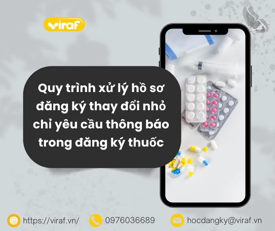 QUY TRÌNH XỬ LÝ HỒ SƠ ĐĂNG KÝ THAY ĐỔI NHỎ CHỈ YÊU CẦU THÔNG BÁO TRONG ĐĂNG KÝ THUỐC