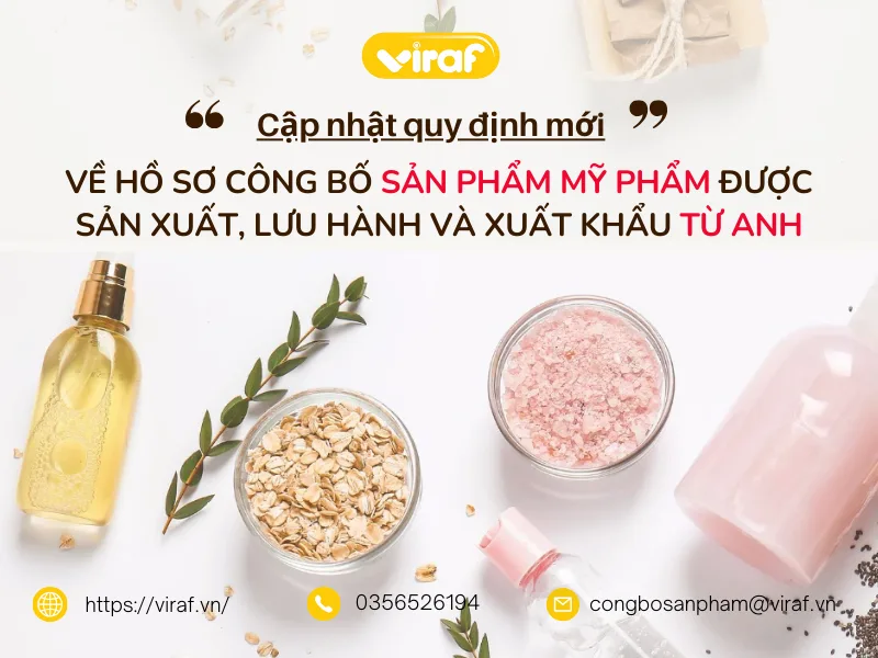 CẬP NHẬT QUY ĐỊNH MỚI VỀ HỒ SƠ CÔNG BỐ SẢN PHẨM MỸ PHẨM ĐƯỢC SẢN XUẤT, LƯU HÀNH VÀ XUẤT KHẨU TỪ ANH