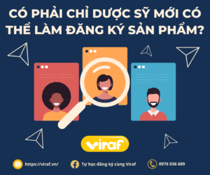 CÓ PHẢI CHỈ DƯỢC SỸ MỚI CÓ THỂ LÀM ĐĂNG KÝ SẢN PHẨM?