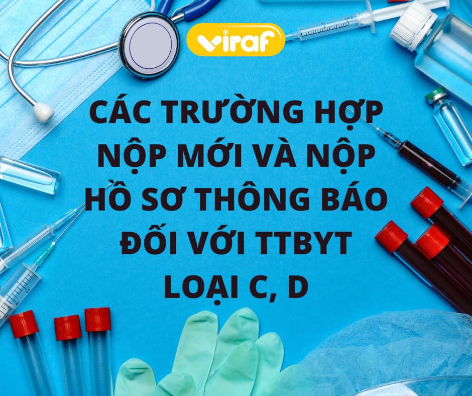 CÁC TRƯỜNG HỢP NỘP MỚI VÀ NỘP HỒ SƠ THÔNG BÁO ĐỐI VỚI TTBYT LOẠI C, D