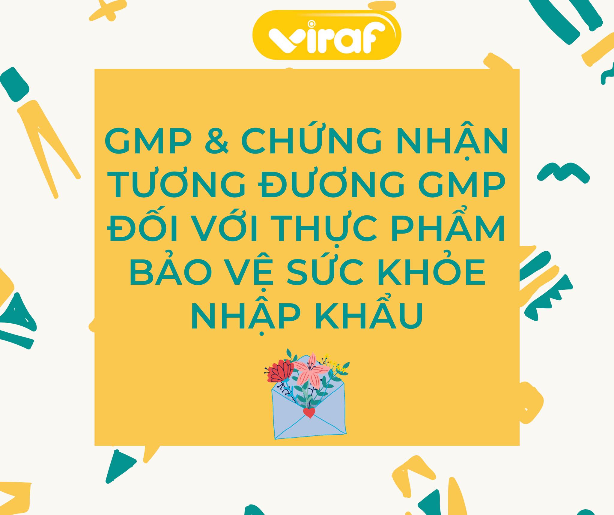 GMP VÀ CÁC CHỨNG NHẬN TƯƠNG ĐƯƠNG GMP ĐỐI VỚI THỰC PHẨM BẢO VỆ SỨC KHỎE NHẬP KHẨU