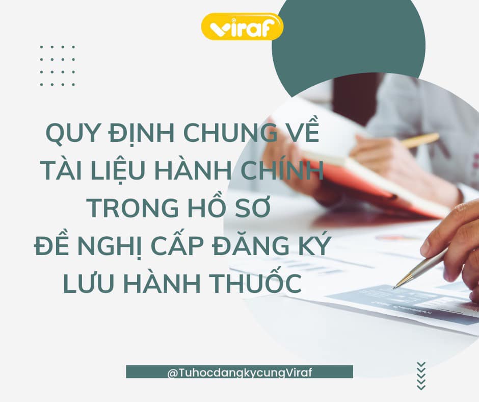 Quy định chung về tài liệu hành chính trong hồ sơ đề nghị cấp giấy đăng ký lưu hành thuốc, nguyên liệu làm thuốc