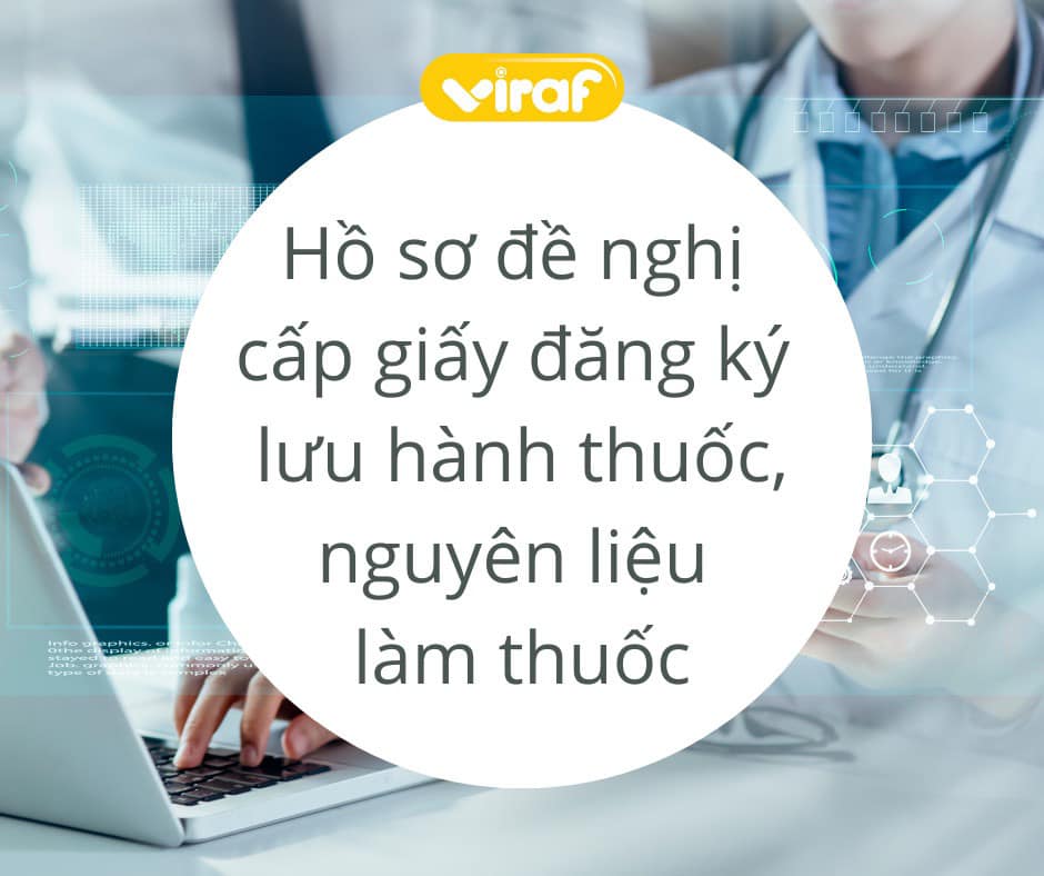 HỒ SƠ ĐỀ NGHỊ CẤP GIẤY ĐĂNG KÝ LƯU HÀNH THUỐC , NGUYÊN LIỆU LÀM THUỐC