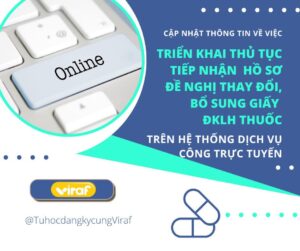 Cập nhật thông tin về việc triển khai thủ tục tiếp nhận hồ sơ đề nghị thay đổi, bổ sung giấy ĐKLH thuốc trên Hệ thống Dịch vụ công trực tuyến về đăng ký thuốc